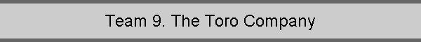 Team 9. The Toro Company